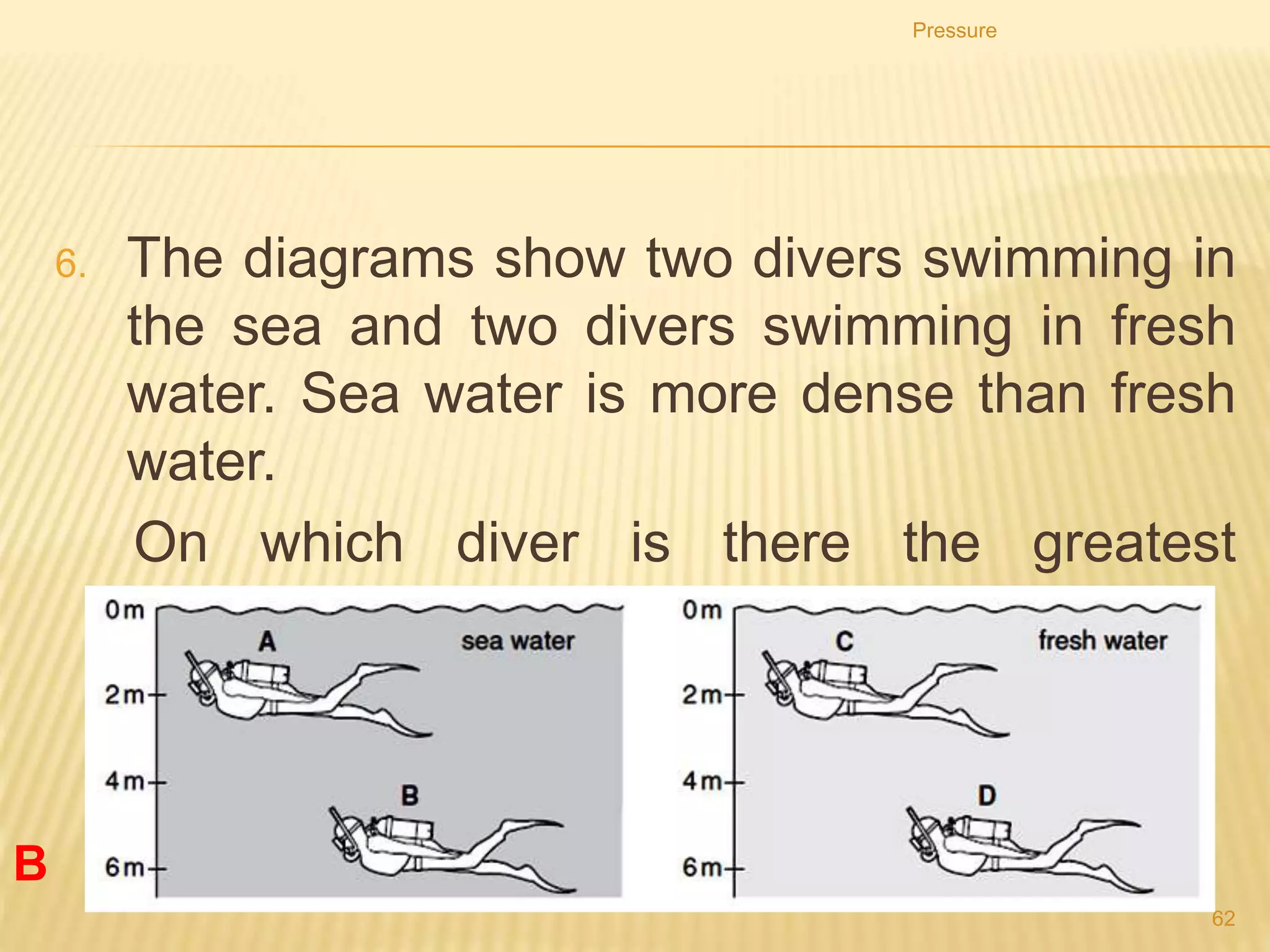 1. If atmospheric pressure increases, what happens to
level X and to level Y?
Pressure
62
C
 