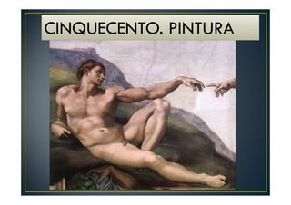 CINQUECENTO. PINTURA
 
