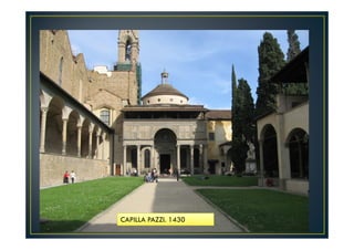 CAPILLA PAZZI. 1430
 