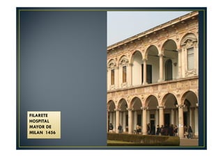 FILARETE
HOSPITAL
MAYOR DE
MILAN 1456
 