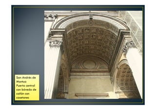 San Andrés de
Mantua
Puerta central
con bóveda de
cañón con
casetones
 