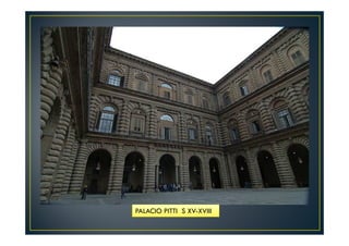 PALACIO PITTI S XV-XVIII
 