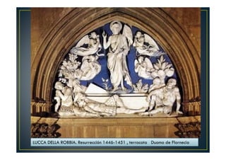LUCCA DELLA ROBBIA. Resurrección 1446-1451 , terracota Duomo de Flornecia
 