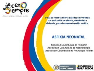 Sociedad Colombiana de Pediatría
Asociación Colombiana de Neonatología
Asociación Colombiana de Neurología Infantil
 