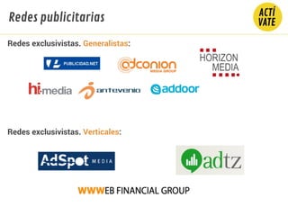 Redes publicitarias
Redes exclusivistas. Generalistas:
Redes exclusivistas. Verticales:
 