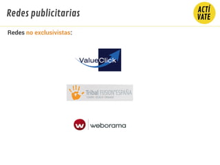 Redes publicitarias
Redes no exclusivistas:
 