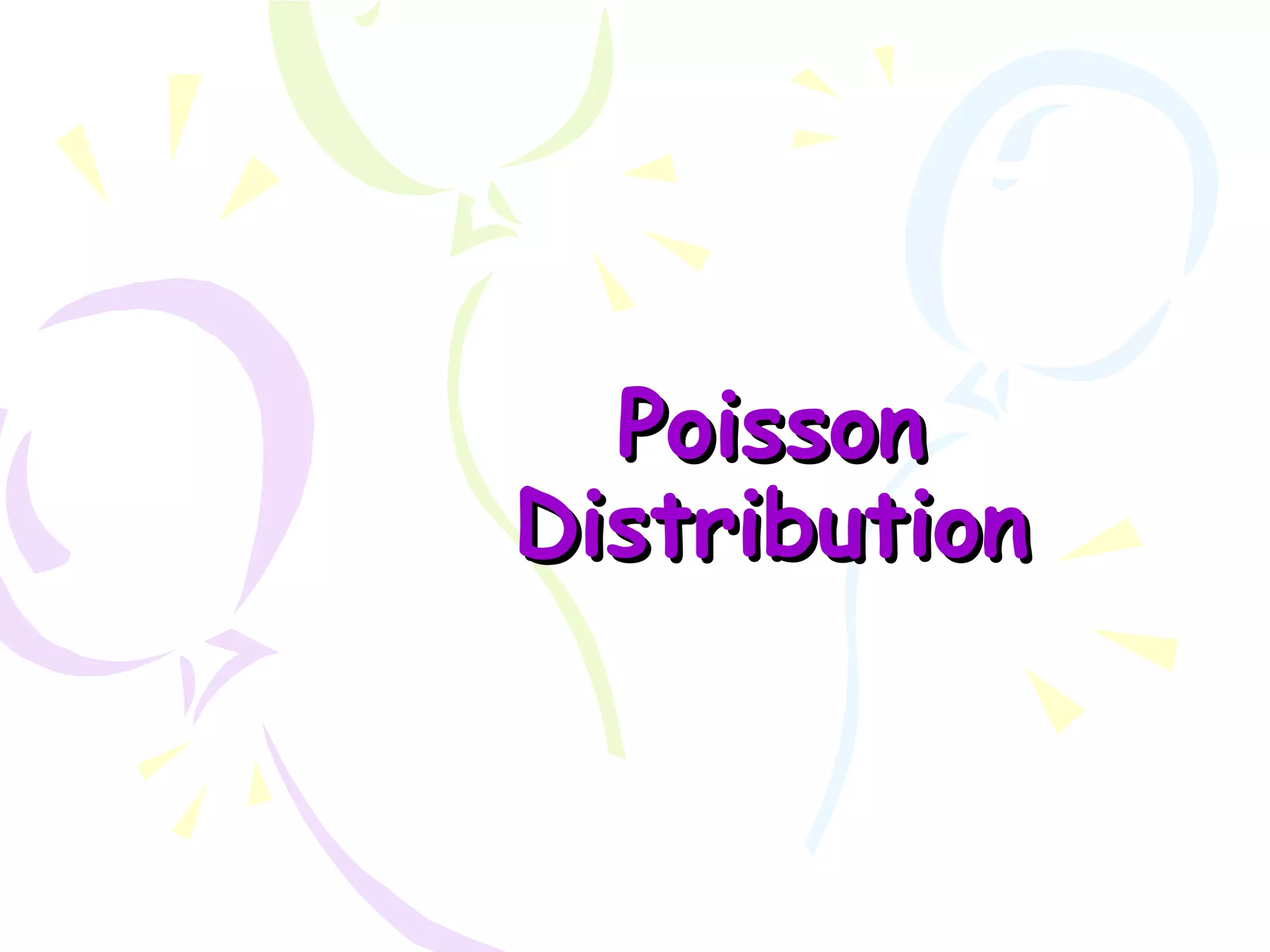 PPooiissssoonn 
DDiissttrriibbuuttiioonn 
 