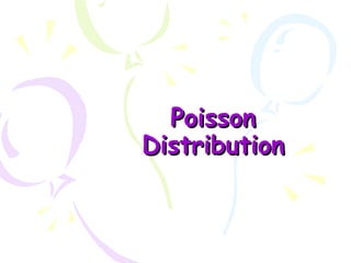 PPooiissssoonn 
DDiissttrriibbuuttiioonn 
 