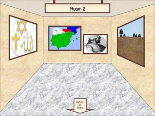 RRoooomm 22 
Room 2 
Return 
to 
Entry 
 