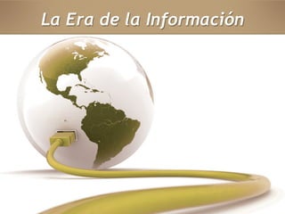 La Era de la Información 
 