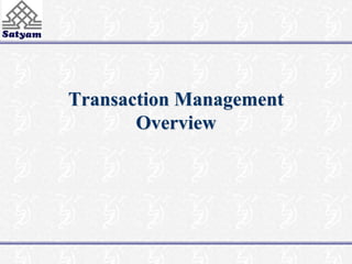 Transaction Management 
Overview 
 