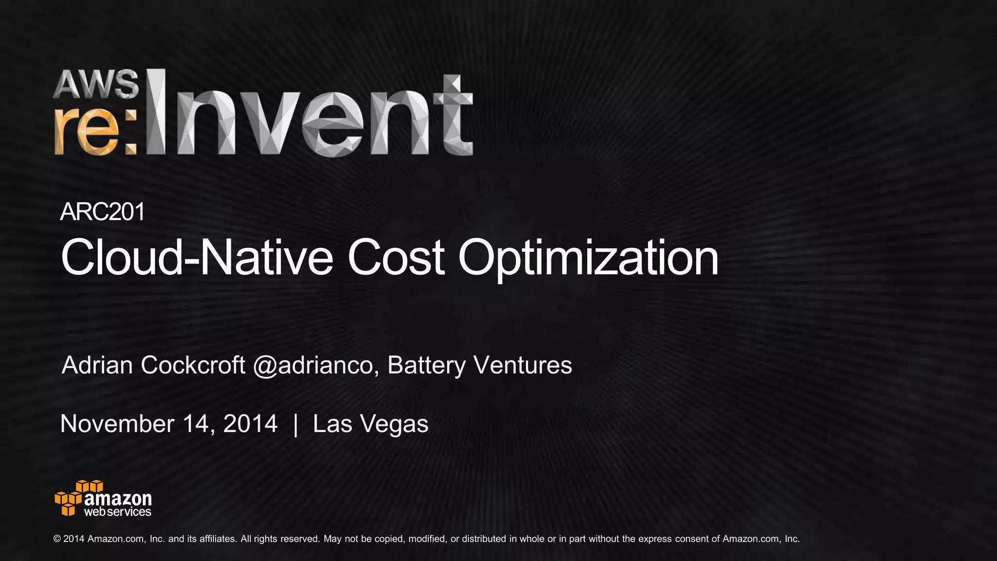 November 14, 2014 | Las Vegas 
Adrian Cockcroft @adrianco, Battery Ventures 
 