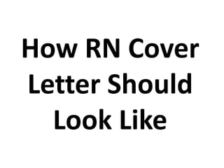 How RN Cover
Letter Should
Look Like
 