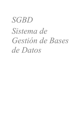 SGBD
Sistema de
Gestión de Bases
de Datos
 