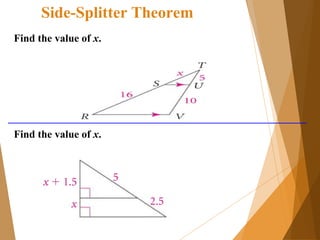 Side-Splitter Theorem
Find the value of x.
Find the value of x.
 