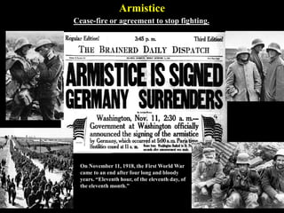 Fourteen Points
Wilson's plan called for a reduction in armaments (weapons), the right of
self-determination (power to govern oneself) for ethnic groups, freedom of
the seas, and the creation of a League of Nations.
 