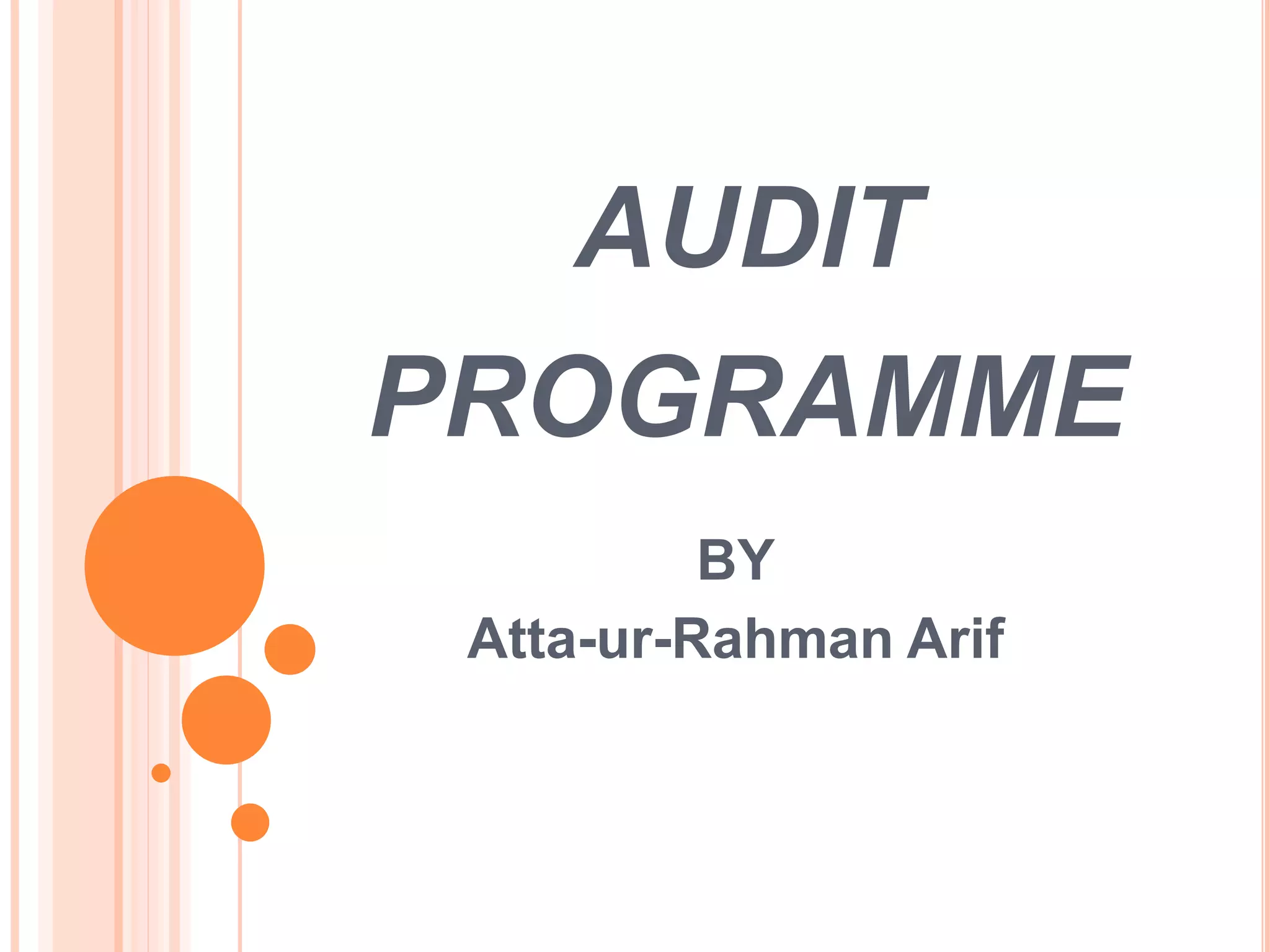 AUDIT
PROGRAMME
BY
Atta-ur-Rahman Arif