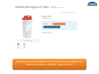 2. Ingresar al producto dando clic en “comprar” para obtener mas
información (colores, medidas, capacidad, etc.)
 
