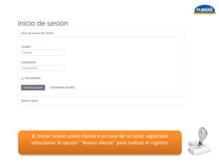 4. Iniciar sesión como cliente o en caso de no estar registrado
seleccionar la opción “ Nuevo cliente” para realizar el registro.
 