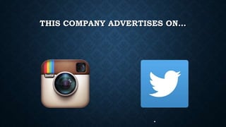 THIS COMPANY ADVERTISES ON…
•
 