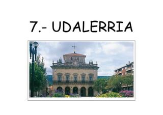 7.- UDALERRIA
 