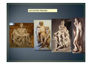 LAS CUATRO PIEDADES
 
