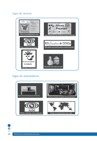 374 Propuesta de intervención educativa
Ligas de ciencias	
Ligas de matemáticas:
 