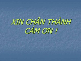 XIN CHÂN THÀNH
CẢM ƠN !
 