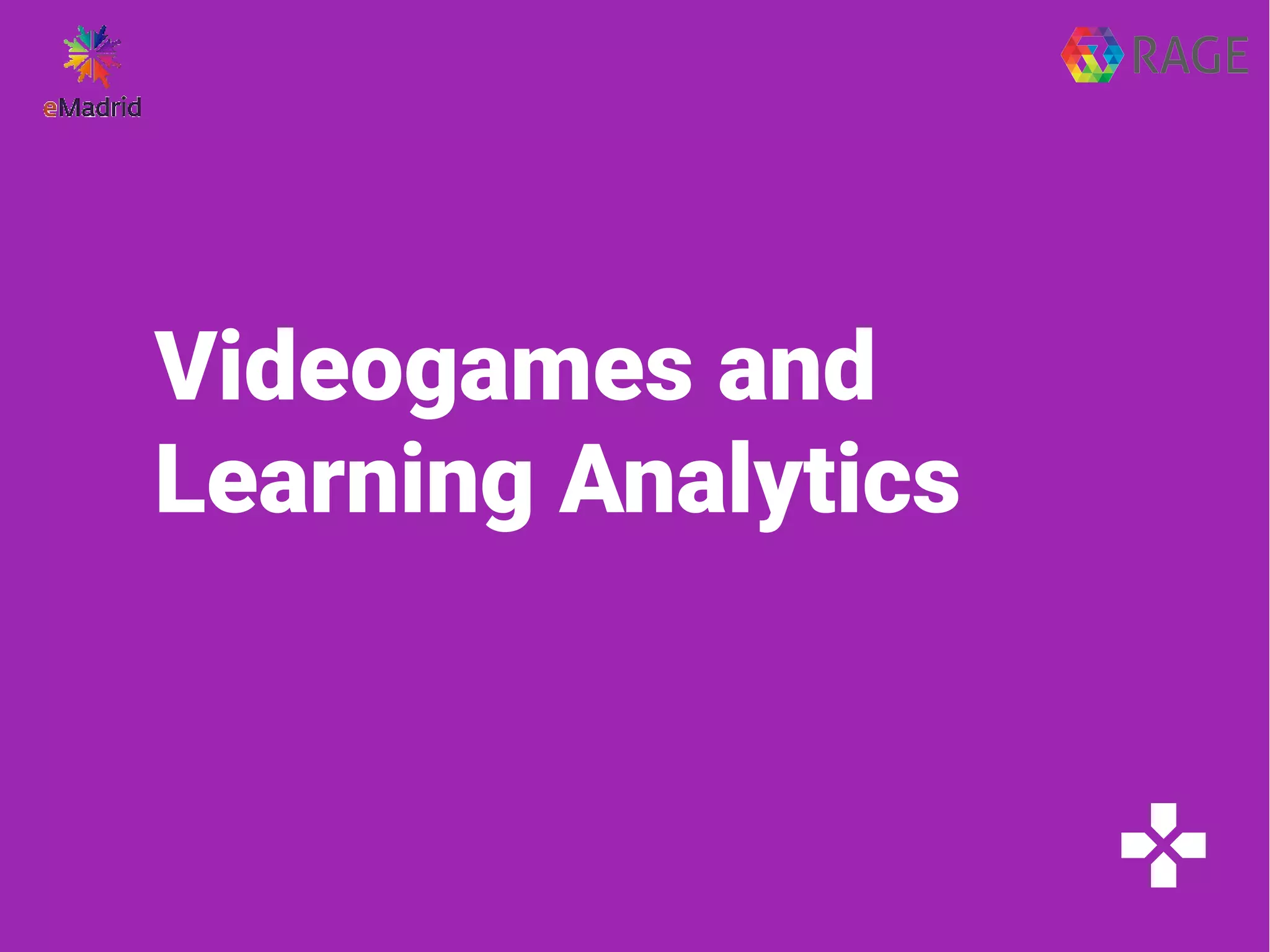 Videogames and
Learning Analytics
 