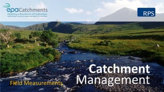 Catchment
ManagementField Measurements
 