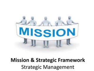 Mission & Strategic Framework
Strategic Management
 