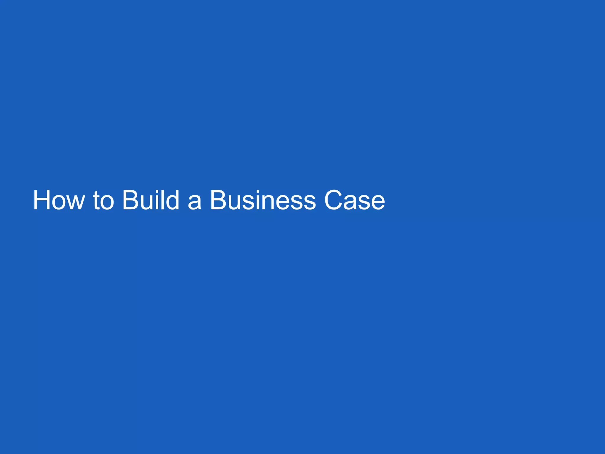 How to Build a Business Case
 