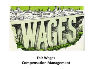 Fair Wages
Compensation Management
 