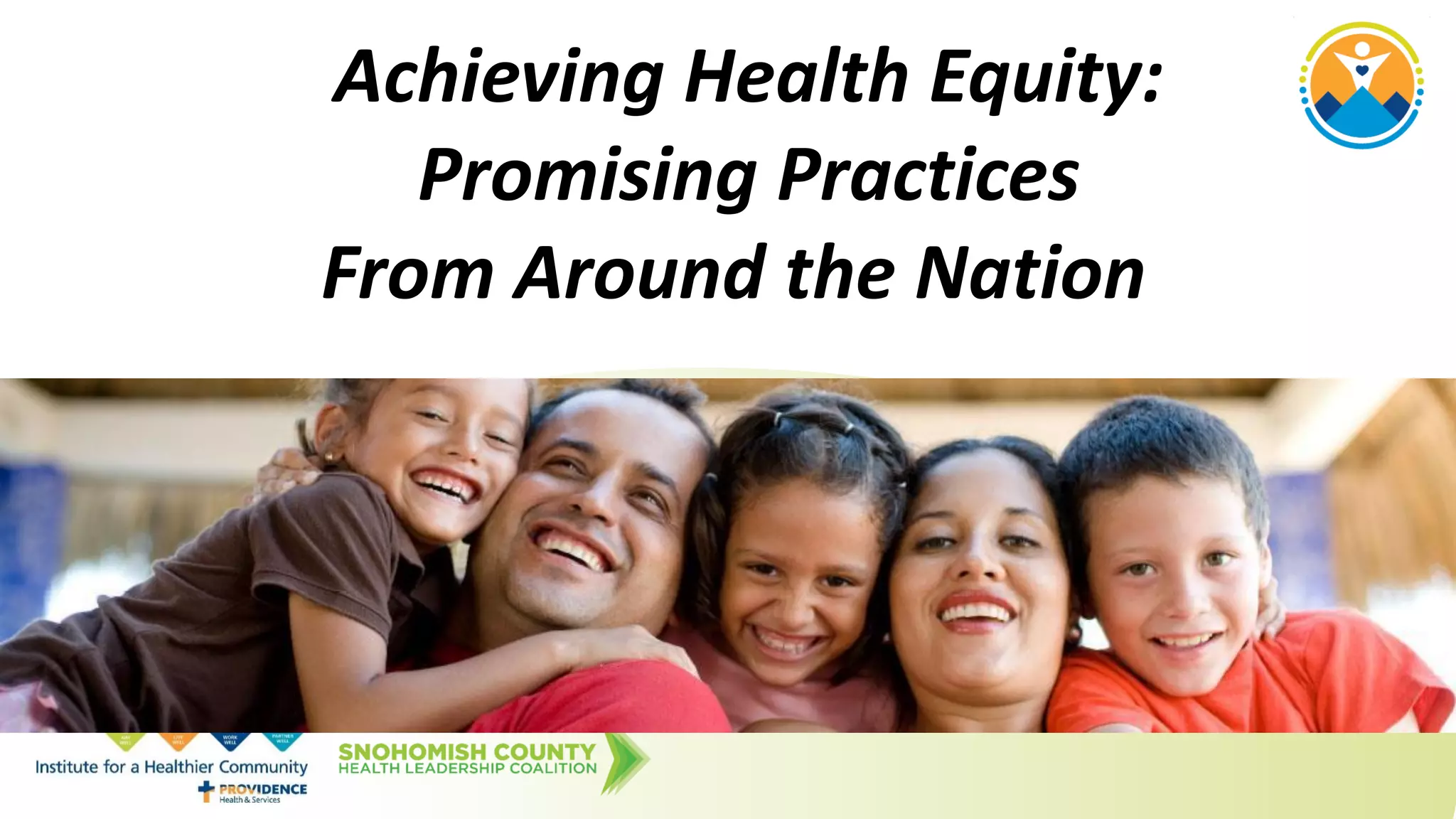 Achieving Health Equity:
Promising Practices
From Around the Nation
 