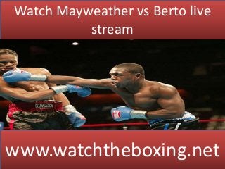 Watch Mayweather vs Berto live
stream
www.watchtheboxing.net
 