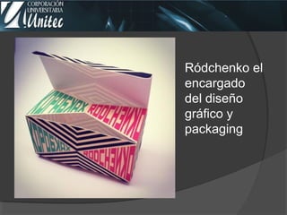 Ródchenko el
encargado
del diseño
gráfico y
packaging
 