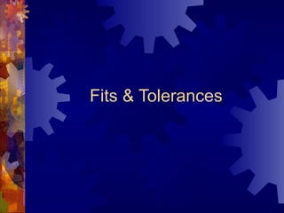 Fits & Tolerances
 