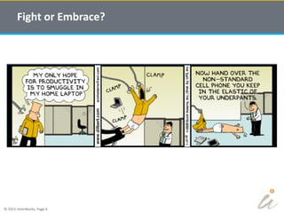 © 2015 InterWorks, Page 6
Fight or Embrace?
 