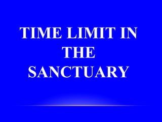 TIME LIMIT IN
THE
SANCTUARY
 