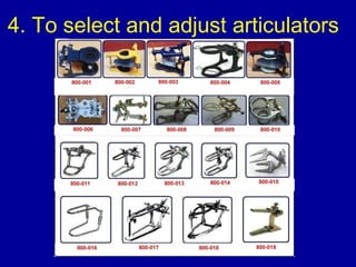 4. To select and adjust articulators
 