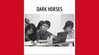 DARK HORSES
 