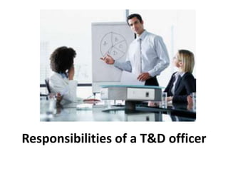Responsibilities of a T&D officer - Manu Melwin Joy