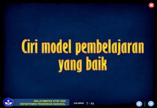 DIKLAT/BIMTEK KTSP 2009
DEPARTEMEN PENDIDIKAN NASIONAL HALAMAN 7 - 54
 