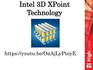 Intel 3D XPoint
Technology
https://youtu.be/OaAjLyPtoyE
 