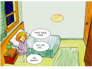 FACE, FACE,
FACE,
FFF, FFF,
FFF...
GO
AWAY!!!
 