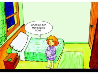 HOORAY!,THE
MONSTER’S
GONE
 