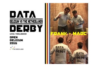 DATA
DERBY
Open
belgium
2016
Level: Thrillseeker
Frank marc&
 