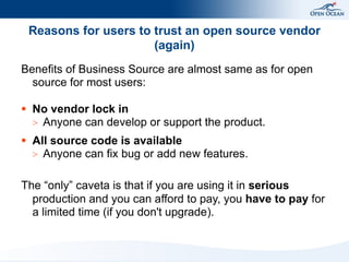 Reasons for users to trust an open source vendor
(again)
Benefits of Business Source are almost same as for open
source fo...