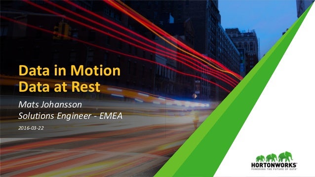 Data in Motion - Data at Rest - Hortonworks a Modern Architecture
