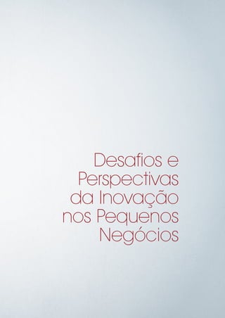Desafios e
Perspectivas
da Inovação
nos Pequenos
Negócios
 
